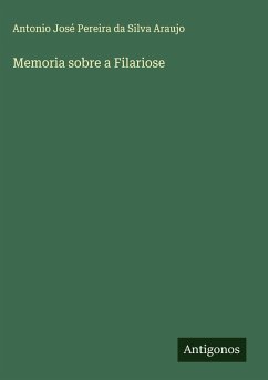 Memoria sobre a Filariose - Silva Araujo, Antonio José Pereira Da