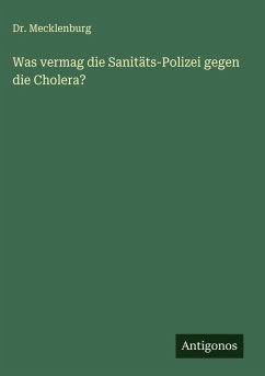 Cover Was vermag die Sanitäts-Polizei gegen die Cholera?