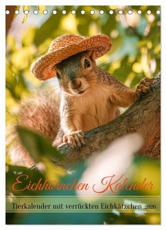 Eichhörnchen Kalender - Tierkalender mit verrückten Eichkätzchen (Tischkalender 2026 DIN A5 hoch), CALVENDO Monatskalender