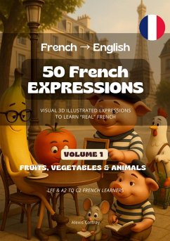 50 French Expressions (French to English) - Volume 1 (Fruits, Vegetables & Animals) Cover 50 French Expressions (French to English) - Volume 1 (Fruits, Vegetables & Animals)