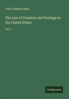 The Law of Freedom and Bondage in the United States - Hurd, John Codman