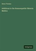 Additions to the Homoeopathic Materia Medica