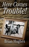Here Comes Trouble Here Comes Trouble