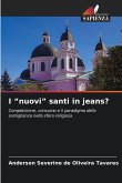 I "nuovi" santi in jeans?