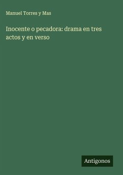 Cover Inocente o pecadora: drama en tres actos y en verso