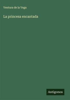 La princesa encantada - Vega, Ventura De La