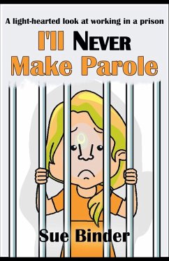 I'll Never Make Parole - Binder, Sue