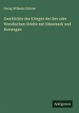 Geschichte des Krieges der See oder Wendischen Städte mit Dänemark und Norwegen