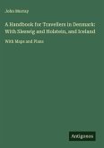 A Handbook for Travellers in Denmark: With Sleswig and Holstein, and Iceland