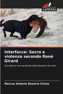 Interfacce: Sacro e violenza secondo René Girard - Bezerra Uchoa, Marcos Antonio Interfacce: Sacro e violenza secondo René Girard - Bezerra Uchoa, Marcos Antonio