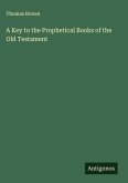 A Key to the Prophetical Books of the Old Testament A Key to the Prophetical Books of the Old Testament