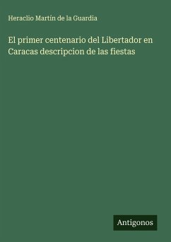 Cover El primer centenario del Libertador en Caracas descripcion de las fiestas