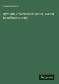 Hydriatic Treatment of Scarlet Fever in its Different Forms