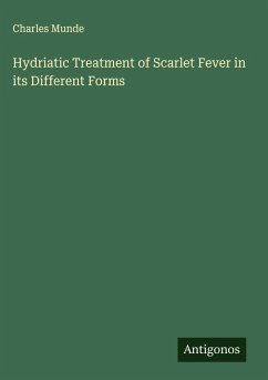 Cover Hydriatic Treatment of Scarlet Fever in its Different Forms