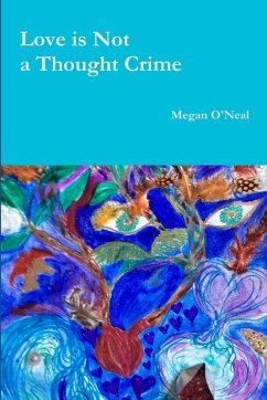 Love is Not a Thought Crime - O'Neal, Megan
