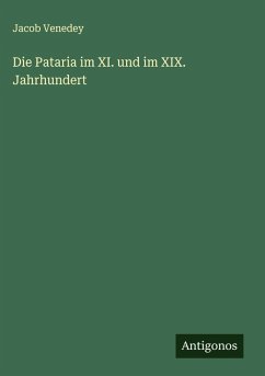 Die Pataria im XI. und im XIX. Jahrhundert - Venedey, Jacob Die Pataria im XI. und im XIX. Jahrhundert - Venedey, Jacob