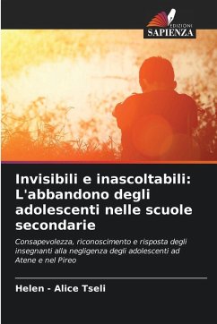 Invisibili e inascoltabili: L'abbandono degli adolescenti nelle scuole secondarie - Tseli, Helen - Alice