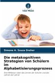 Die metakognitiven Strategien von Schülern im Alphabetisierungsprozess Die metakognitiven Strategien von Schülern im Alphabetisierungsprozess
