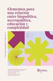 Elementos para una relación entre biopolítica, necropolítica, educación y complejidad (eBook, ePUB) Elementos para una relación entre biopolítica, necropolítica, educación y complejidad (eBook, ePUB)