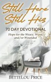 Still Here - Still His. 70 Day Devotional. Hope for the Weary, Worn, and/or Wounded (eBook, ePUB)