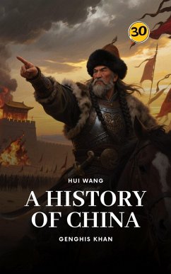 Genghis Khan: A History of China (eBook, ePUB) - Wang, Hui Genghis Khan: A History of China (eBook, ePUB) - Wang, Hui