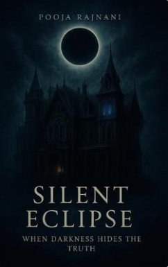 Silent Eclipse (eBook, ePUB) - Rajnani, Pooja Silent Eclipse (eBook, ePUB) - Rajnani, Pooja