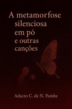 Cover A metamorfose silenciosa em pó e outras canções (eBook, ePUB)