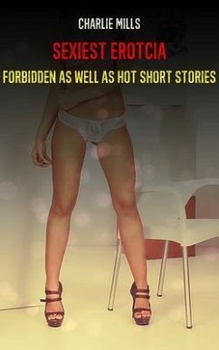 Cover Sexiest Erotica - Forbidden and also Hot Short Stories (eBook, ePUB)