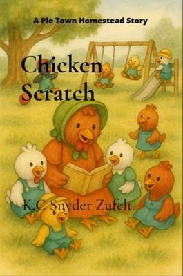 Chicken Scratch: A Pie Town Homestead Story (eBook, ePUB) Chicken Scratch: A Pie Town Homestead Story (eBook, ePUB)