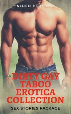 Cover Dirty Gay Explicit Taboo Erotica Collection - Sex Stories Package (eBook, ePUB)