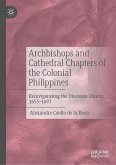 Archbishops and Cathedral Chapters of the Colonial Philippines (eBook, PDF)