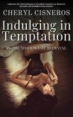 Indulging in Temptation - In the Shadows of Betrayal (eBook, ePUB) Indulging in Temptation - In the Shadows of Betrayal (eBook, ePUB)