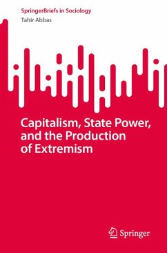 Capitalism, State Power, and the Production of Extremism (eBook, PDF) - Abbas, Tahir