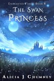 The Swan Princess (The Enchanted Forest, #8) (eBook, ePUB) The Swan Princess (The Enchanted Forest, #8) (eBook, ePUB)