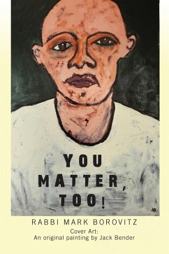 YOU MATTER, TOO! (eBook, ePUB) - Borovitz, Rabbi Mark YOU MATTER, TOO! (eBook, ePUB) - Borovitz, Rabbi Mark