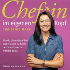 Chef*in im eigenen Kopf - Wie du deine Gedanken steuerst und dadurch bekommst, was du wirklich willst (MP3-Download)