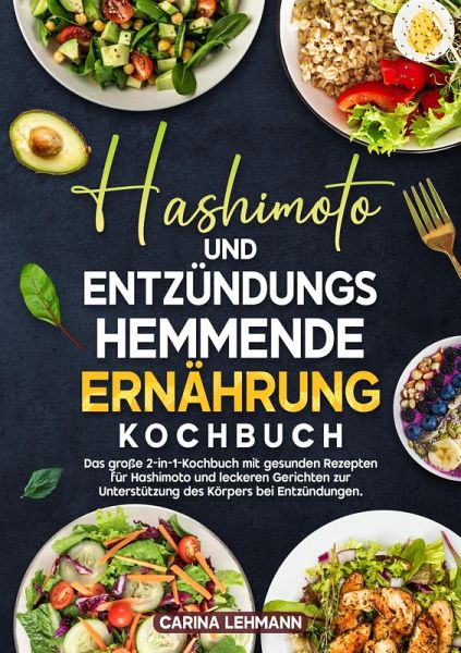 Hashimoto und Entzündungshemmende Ernährung Kochbuch (eBook, ePUB) Hashimoto und Entzündungshemmende Ernährung Kochbuch (eBook, ePUB)