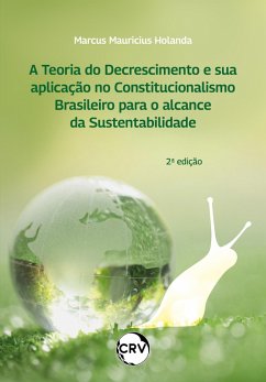 Cover A teoria do decrescimento e sua aplicação no constitucionalismo brasileiro para o alcance da sustentabilidade - 2º Edição (eBook, ePUB)