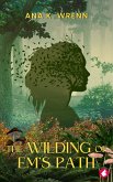 The Wilding of Em's Path (eBook, ePUB) The Wilding of Em's Path (eBook, ePUB)