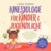 Kinesiologie für Kinder & Jugendliche: Lernblockaden, emotionale Probleme & Entwicklungsstörungen gezielt erkennen und Schritt für Schritt überwinden - inkl. Checklisten, Übungen, Alltagstipps uvm. (MP3-Download)