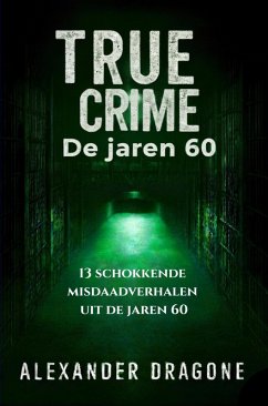 True Crime - De jaren 60 (eBook, ePUB) - Dragone, Alexander