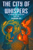 The City Of Whispers (A Shardborn Adventure, #1) (eBook, ePUB) The City Of Whispers (A Shardborn Adventure, #1) (eBook, ePUB)