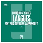 Pourquoi certaines langues sont plus difficiles à apprendre ? (eBook, ePUB)