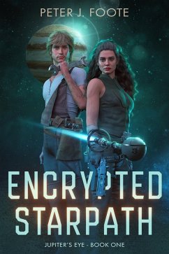 Encrypted Starpath (Jupiter's Eye, #1) (eBook, ePUB) - Foote, Peter J.