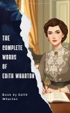 The Complete Works of Edith Wharton (eBook, ePUB) The Complete Works of Edith Wharton (eBook, ePUB)