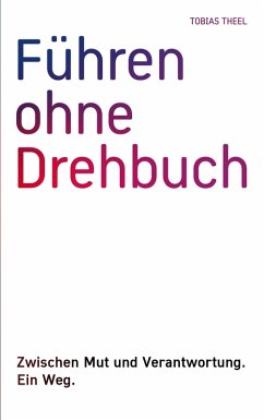 Führen ohne Drehbuch (eBook, ePUB) - Theel, Tobias