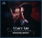 A Fairy Tale - A Travers Le Miroir (Klavierstücke) A Fairy Tale - A Travers Le Miroir (Klavierstücke)