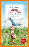 Diamoci una sregolata! Storie ribelli che aiutano a capire e ad accettare i limiti (eBook, ePUB)