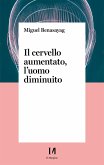 Il cervello aumentato, l'uomo diminuito (eBook, ePUB)
