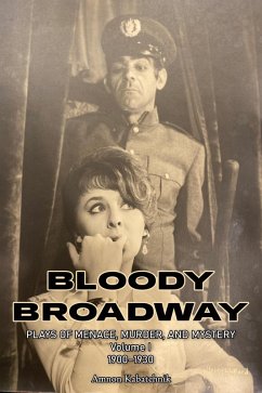 Cover Bloody Broadway - Plays of Menace, Murder, and Mystery - Volume 1 1900-1930 (eBook, ePUB)